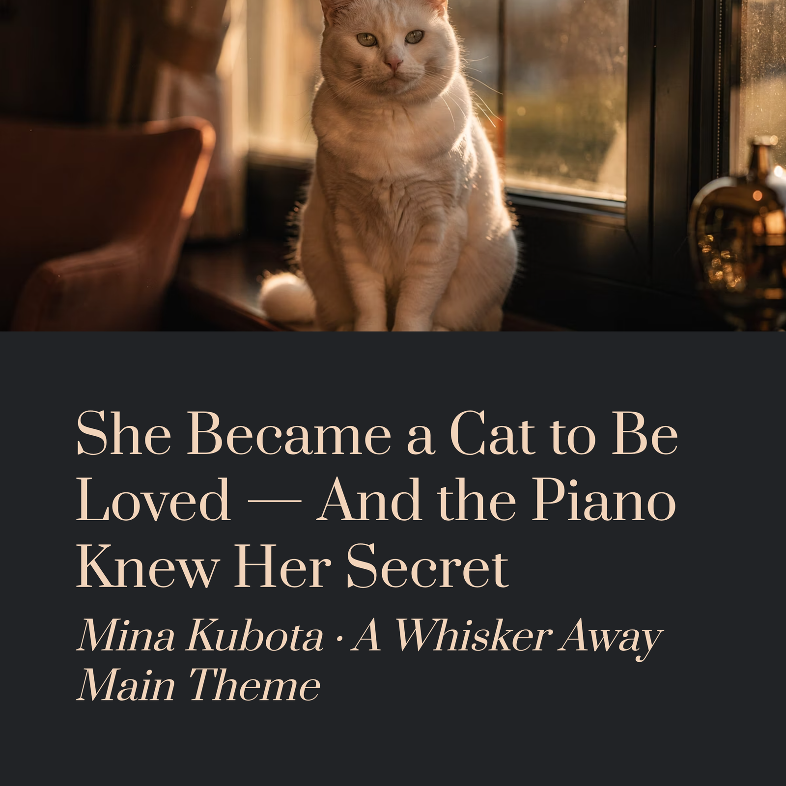 You are currently viewing She Became a Cat to Be Loved — And the Piano Knew Her Secret | Mina Kubota – A Whisker Away Main Theme