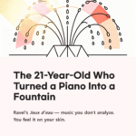 The 21-Year-Old Who Turned a Piano Into a Fountain | Ravel – Jeux d’eau