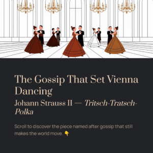 Read more about the article The Gossip That Set Vienna Dancing | Johann Strauss II – Tritsch-Tratsch-Polka