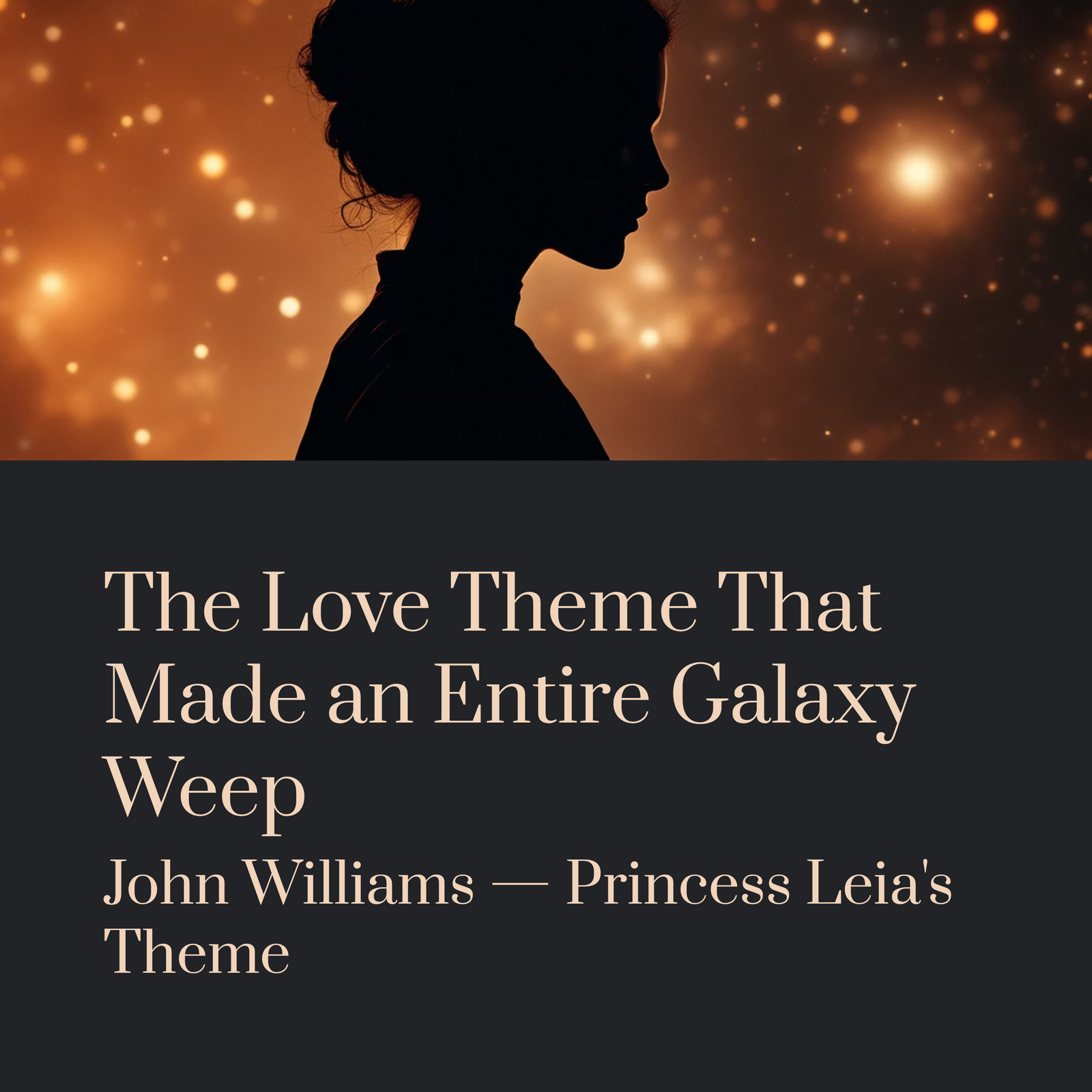 You are currently viewing The Love Theme That Made an Entire Galaxy Weep | John Williams – Princess Leia’s Theme