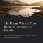 The Hollywood Outsider Who Turned a Penny Whistle into the Sound of Freedom | James Horner – Braveheart Main Theme