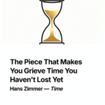 The Piece That Makes You Grieve Time You Haven’t Lost Yet | Hans Zimmer – Time