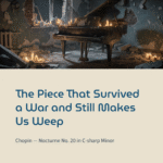 The Piece That Survived a War and Still Makes Us Weep | Chopin – Nocturne No. 20 in C-sharp Minor