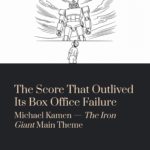 The Score That Outlived Its Box Office Failure — And Still Makes Adults Cry | Michael Kamen – The Iron Giant Main Theme
