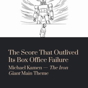 Read more about the article The Score That Outlived Its Box Office Failure — And Still Makes Adults Cry | Michael Kamen – The Iron Giant Main Theme