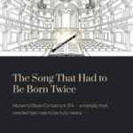 The Song That Had to Be Born Twice | Mozart – Oboe Concerto K.314, Adagio non troppo