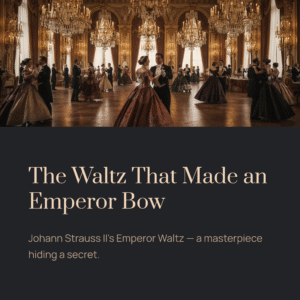 Read more about the article The Waltz That Made an Emperor Bow — Johann Strauss II Did It Again | Johann Strauss II – Emperor Waltz, Op.437