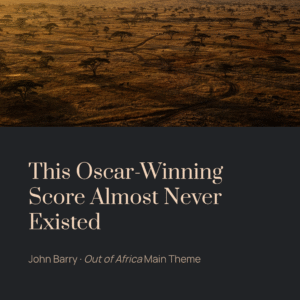 Read more about the article This Oscar-Winning Score Almost Never Existed | John Barry – Out of Africa Main Theme