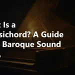 What Is a Harpsichord? A Guide to Its Baroque Sound