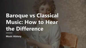 Read more about the article Baroque vs Classical Music: How to Hear the Difference