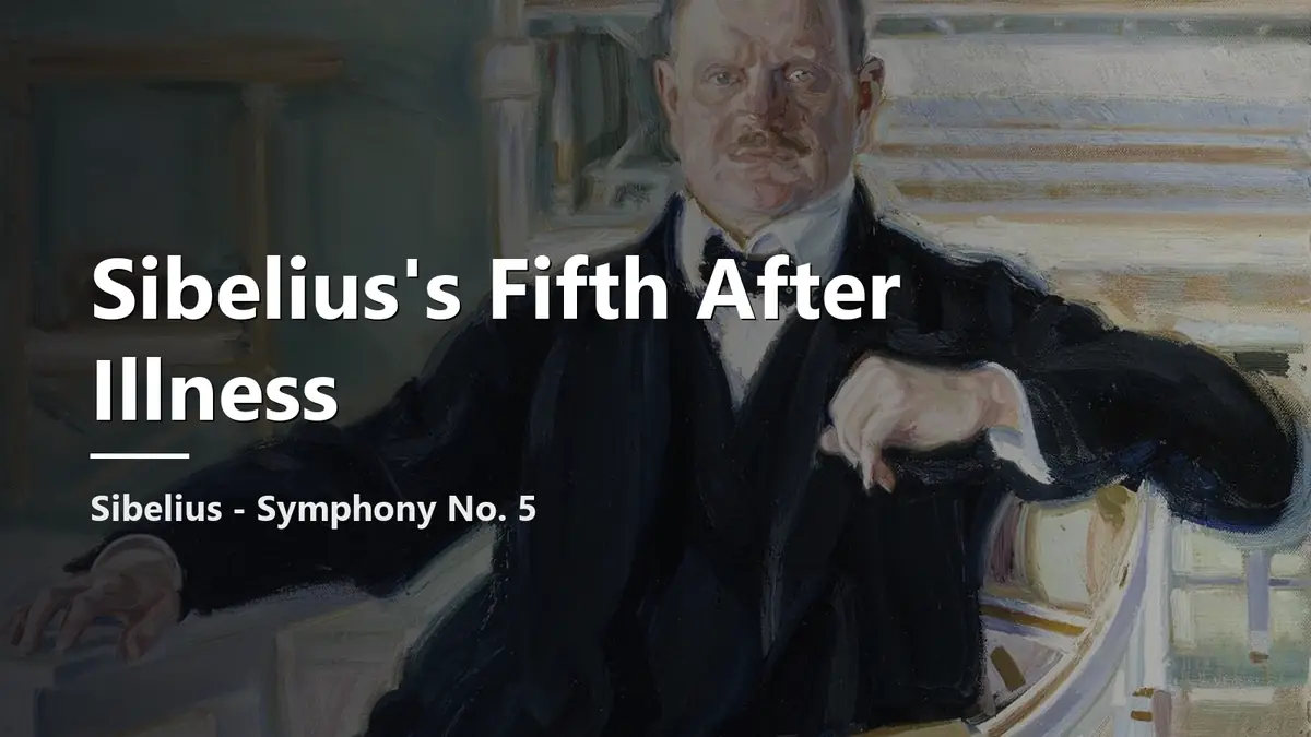 You are currently viewing Sibelius’s Fifth After Illness | Sibelius – Symphony No. 5